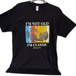 Shirt - I'm Not Old, I'm Classic