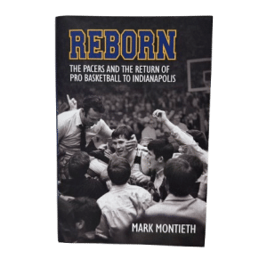 Reborn-The Pacers and the Return of Pro Basketball to Indianapolis