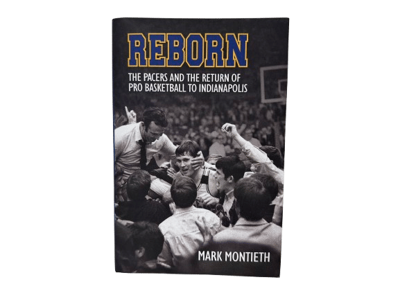 Reborn-The Pacers and the Return of Pro Basketball to Indianapolis
